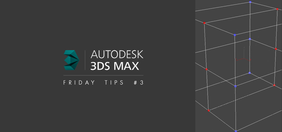 Raccourcis 3dsMax – Friday Tips #3