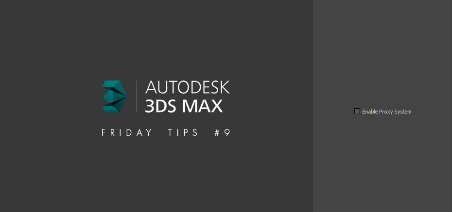 Bitmap Proxies 3dsMax – Friday Tips #9